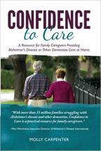 Confidence to Care A Resource for Family Caregivers Providing Alzheimer's Disease Or Other Dementias Care at Home