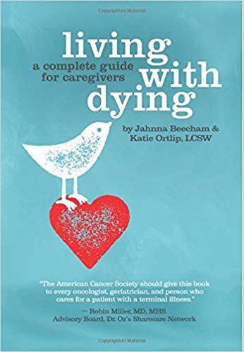 Living with Dying A Complete Guide for Caregivers
