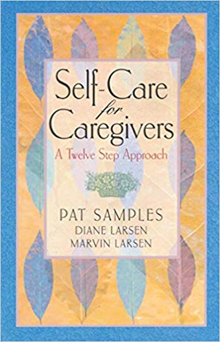 Self-Care for Caregivers A Twelve Step Approach